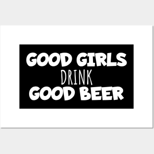 Good girls drink good beer Posters and Art